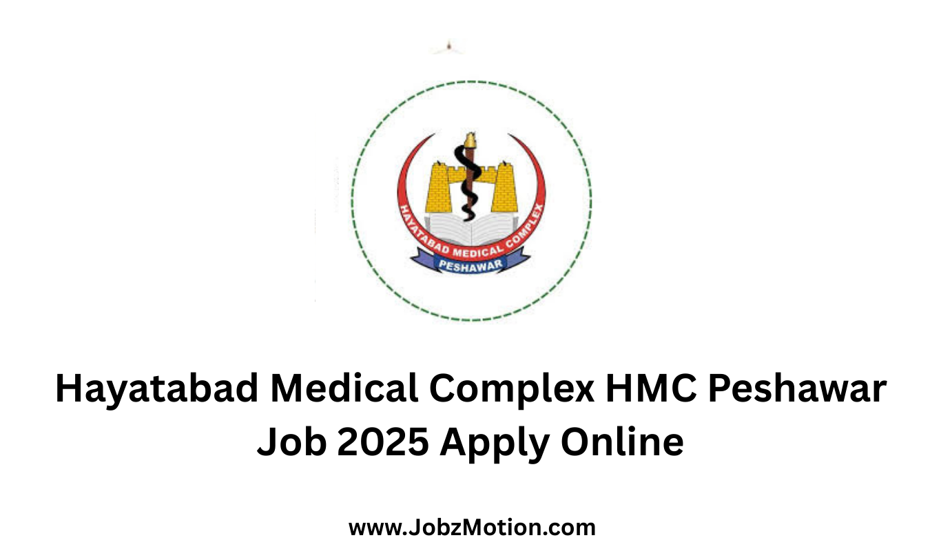Hayatabad Medical Complex HMC Peshawar Job 2025 Apply Online