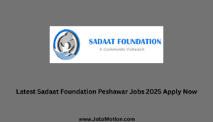Latest Sadaat Foundation Peshawar Jobs 2025 Apply Now