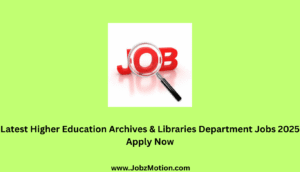 Latest Higher Education Archives & Libraries Department Jobs 2025 Apply Now