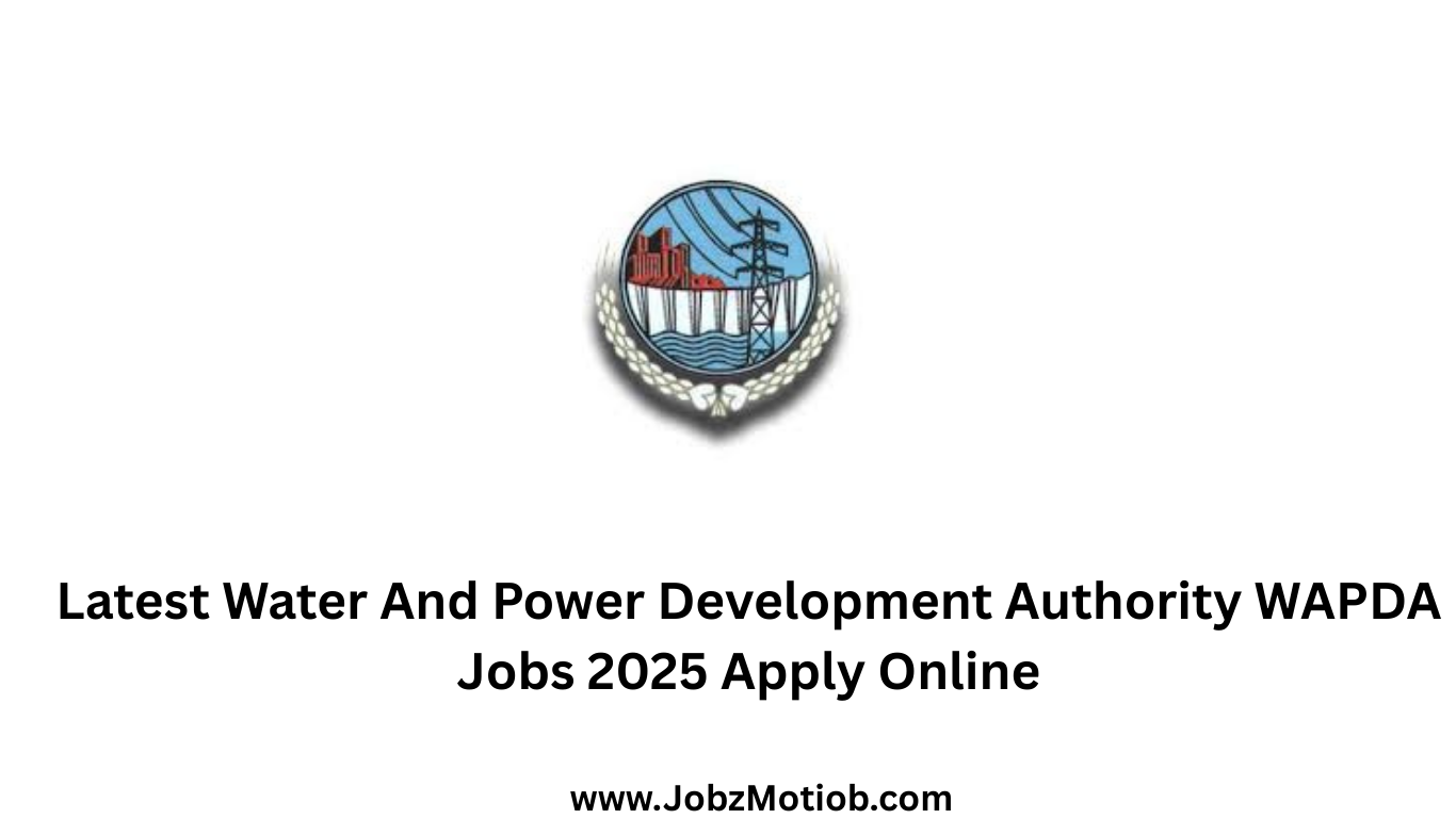 Latest Water And Power Development Authority WAPDA Jobs 2025 Apply Online