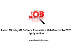 Latest Ministry Of Defence Production Wah Cantt Jobs 2025 Apply Online